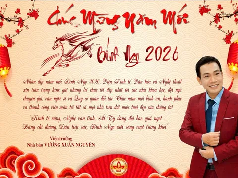 Viện Kinh tế, Văn hóa và Nghệ thuật gửi lời chúc năm mới Bính Ngọ 2026