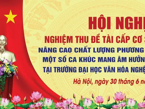 Trường Đại học Văn hóa Nghệ thuật Quân đội tổ chức nghiệm thu đề tài khoa học về phương pháp biểu diễn ca khúc mang âm hưởng dân ca